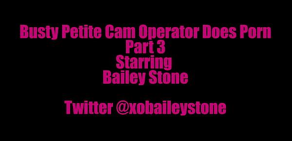 Busty Petite Cam Operator Finally Does Porn Part 3